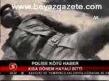 Polise Kötü Haber