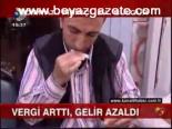 Vergi Arttı, Gelir Azaldı