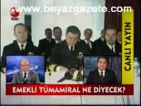 Emekli Tümamiral Ne Diyecek?