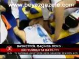 Basketbol Maçında Boks