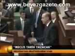 Erdoğan: Meclis Tarih Yazacak