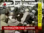 Provokatör Yine Sahnede