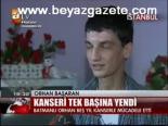 Kanseri Tek Başına Yendi