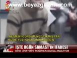 İşte Ogün Samast'ın İfadesi