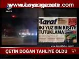 Çetin Doğan Tahliye Oldu