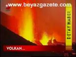 Volkan'ın Müthiş Görüntüleri