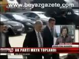 Ak Parti Mkyk Toplandı