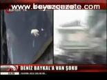 Deniz Baykal'a Van Şoku
