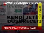 Balyozda 7 Tutuklu Kaldı