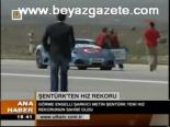 Şentürk Hız Rekoru