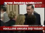 Vekillere Ankara Dışı Yasak