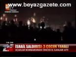İsrail Saldırısı: 3 Çocuk Yaralı