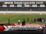 kupa toreni - Şanlıurfa Kupa Finalini Bekliyor Videosu