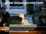 Çetin Doğan'a Tahliye Talebi