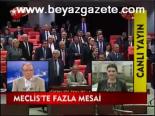 Meclis'te Fazla Mesai