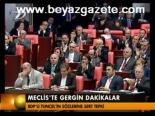 Meclis'te Gergin Dakikalar