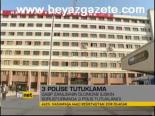 3 Polise Tutuklama