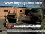 Kırgızistan'da Şiddet Olayları