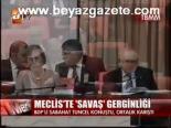 Meclis'te Savaş Gerginliği