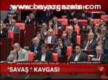 Meclis'te Savaş Kavgası