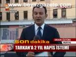 Tarkan'a 2 Yıl Hapis İstemi