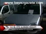 2. El Oto Alırken Dikkat!