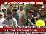 Taş Değil Balon Attılar