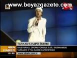 Tarkan'a Hapis İstemi