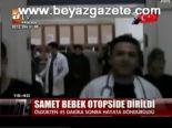 Samet Bebek Otopside Dirildi