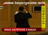 İsrail Davetinde 2 Bakan