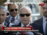 Çetin Doğan Tutuklandı