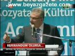 Referandum Olursa...