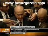 Bahçeli Çocuk Affı İstedi