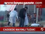 Caddede Mayınlı Tuzak