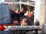 Bilge Köyü Katliamına Ceza Yağdı