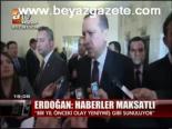 Erdoğan: Haberler Maksatlı