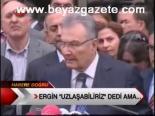 Ergin Uzalaşabiliriz Dedi Ama...
