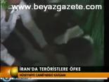 İran'da Teröristlere Öfke