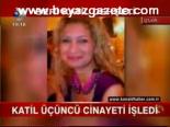 Katil Üçüncü Cinayeti İşledi