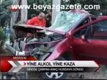 Yine Alkol Yine Kaza