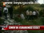 İzmir'de Esrarengiz Ceset