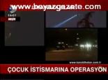 Çocuk İstismarına Operasyon