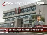 Chp Anayasa Mahkemesi'ne Gidiyor
