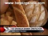 50 Gramlık Ekmek Üretiliyor