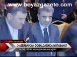 Azerbaycan Doğalgazında Mutabakat