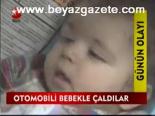 Otomobili Bebekle Çaldılar