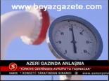 Azeri Gazında Anlaşma