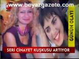 Seri Cinayet Kuşkusu Artıyor