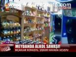 Meydanda Alkol Savaşı