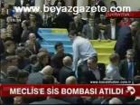 Meclis'e Sis Bombası Atıldı